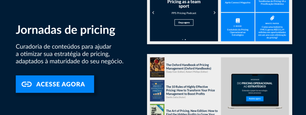 A imagem é um banner promocional sobre Jornadas de Pricing, com um design dividido em duas partes principais. À esquerda, há um fundo escuro com o texto: "Jornadas de pricing", seguido pela frase: "Curadoria de conteúdos para ajudar a otimizar sua estratégia de pricing, adaptados à maturidade do seu negócio." Abaixo, um botão azul com o texto "ACESSE AGORA" e um ícone de link.

À direita, há uma seção com exemplos de conteúdos apresentados, incluindo títulos de materiais como "The Oxford Handbook of Pricing Management", um e-book intitulado "Evoluindo do Pricing Operacional ao Estratégico", e uma tela de webinar com o texto "Do Pricing Operacional ao Estratégico: Entenda o papel da tecnologia nesse processo." O design destaca uma curadoria variada de formatos, incluindo podcasts, white papers e livros. A imagem transmite organização e